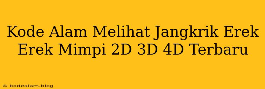 Kode Alam Melihat Jangkrik Erek Erek Mimpi 2D 3D 4D Terbaru