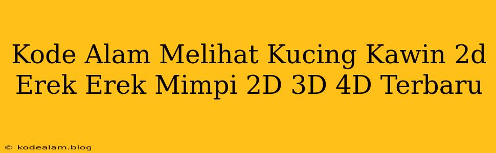 Kode Alam Melihat Kucing Kawin 2d Erek Erek Mimpi 2D 3D 4D Terbaru
