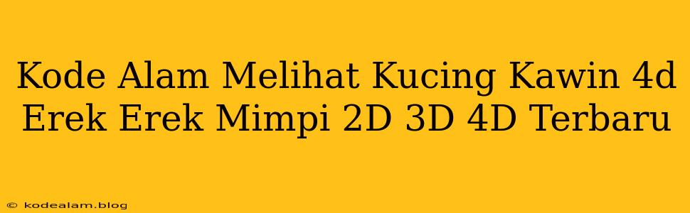 Kode Alam Melihat Kucing Kawin 4d Erek Erek Mimpi 2D 3D 4D Terbaru