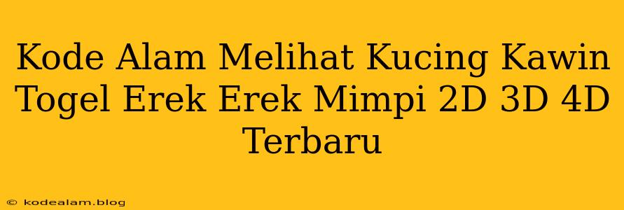 Kode Alam Melihat Kucing Kawin Togel Erek Erek Mimpi 2D 3D 4D Terbaru