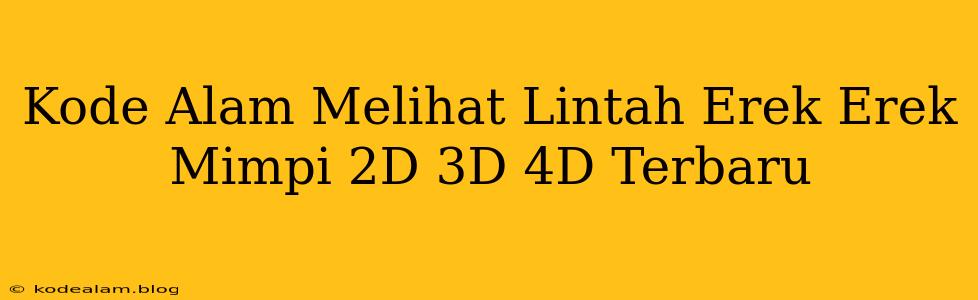 Kode Alam Melihat Lintah Erek Erek Mimpi 2D 3D 4D Terbaru