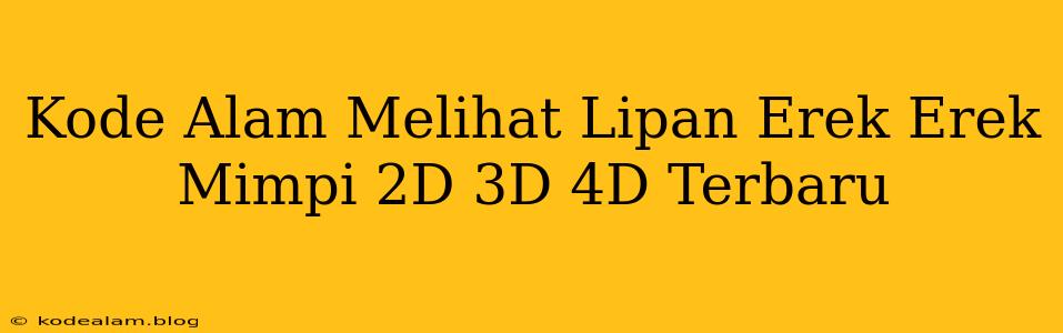 Kode Alam Melihat Lipan Erek Erek Mimpi 2D 3D 4D Terbaru