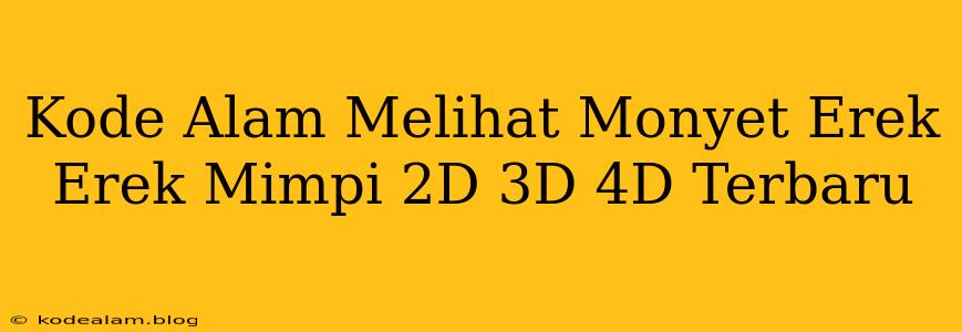Kode Alam Melihat Monyet Erek Erek Mimpi 2D 3D 4D Terbaru