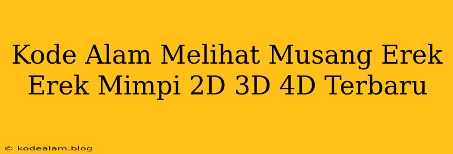 Kode Alam Melihat Musang Erek Erek Mimpi 2D 3D 4D Terbaru