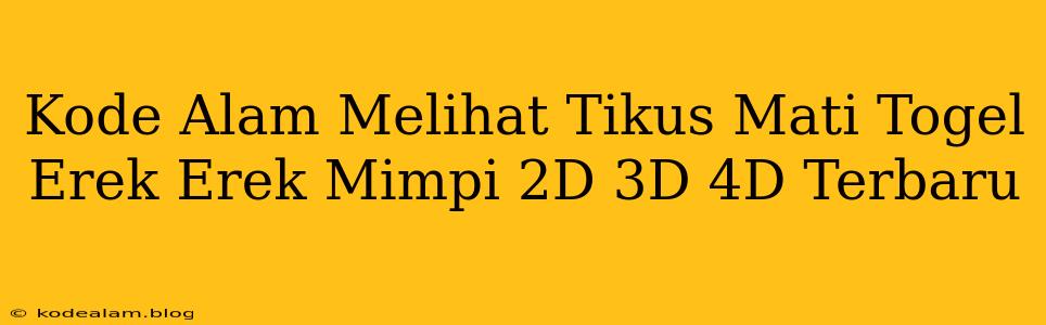 Kode Alam Melihat Tikus Mati Togel Erek Erek Mimpi 2D 3D 4D Terbaru