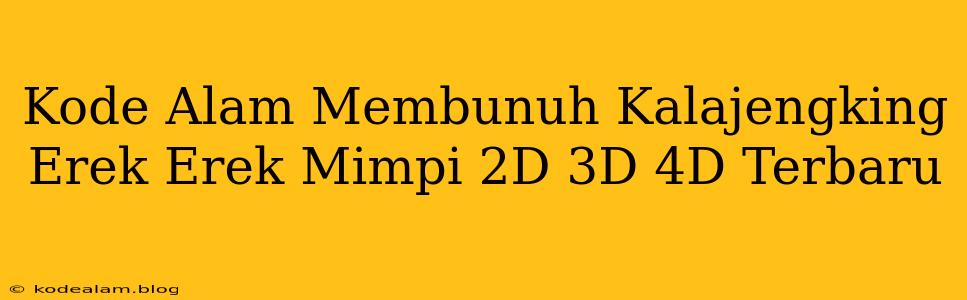 Kode Alam Membunuh Kalajengking Erek Erek Mimpi 2D 3D 4D Terbaru