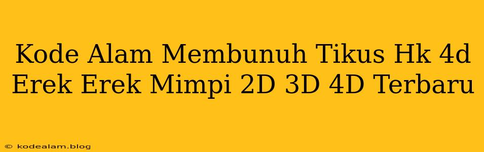 Kode Alam Membunuh Tikus Hk 4d Erek Erek Mimpi 2D 3D 4D Terbaru