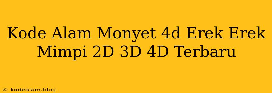 Kode Alam Monyet 4d Erek Erek Mimpi 2D 3D 4D Terbaru