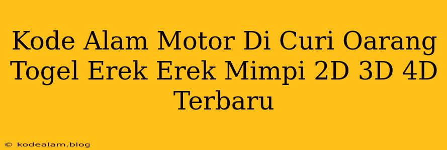 Kode Alam Motor Di Curi Oarang Togel Erek Erek Mimpi 2D 3D 4D Terbaru