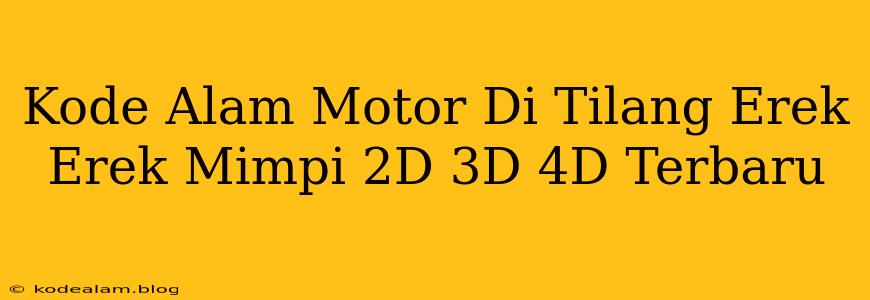 Kode Alam Motor Di Tilang Erek Erek Mimpi 2D 3D 4D Terbaru