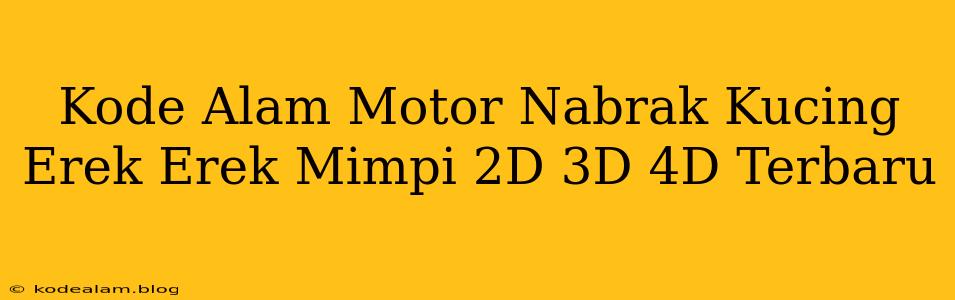 Kode Alam Motor Nabrak Kucing Erek Erek Mimpi 2D 3D 4D Terbaru