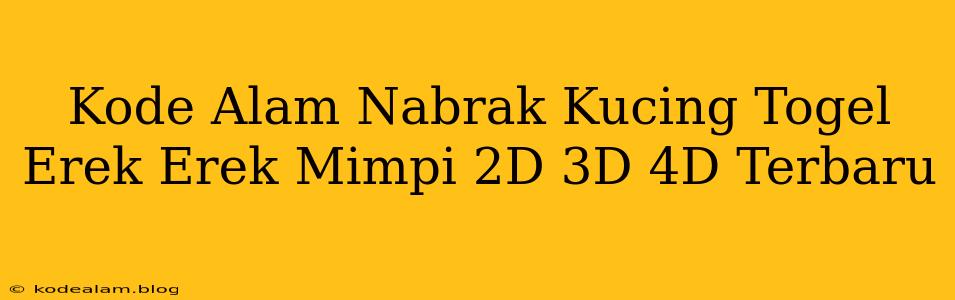 Kode Alam Nabrak Kucing Togel Erek Erek Mimpi 2D 3D 4D Terbaru