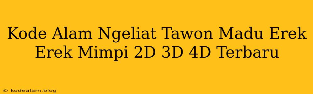 Kode Alam Ngeliat Tawon Madu Erek Erek Mimpi 2D 3D 4D Terbaru