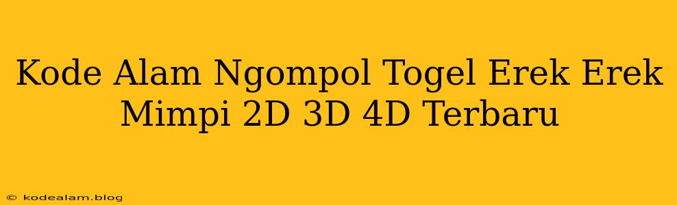 Kode Alam Ngompol Togel Erek Erek Mimpi 2D 3D 4D Terbaru