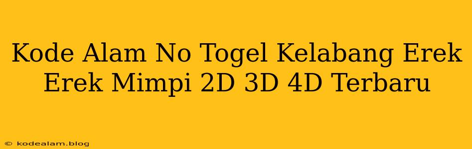 Kode Alam No Togel Kelabang Erek Erek Mimpi 2D 3D 4D Terbaru