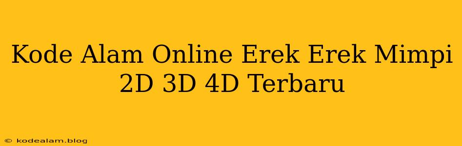 Kode Alam Online Erek Erek Mimpi 2D 3D 4D Terbaru
