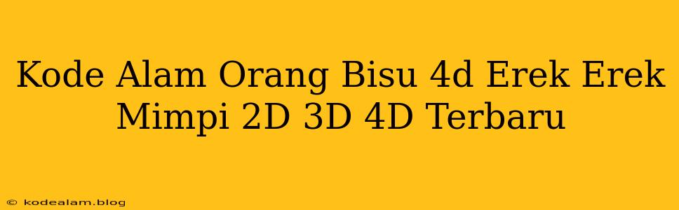 Kode Alam Orang Bisu 4d Erek Erek Mimpi 2D 3D 4D Terbaru