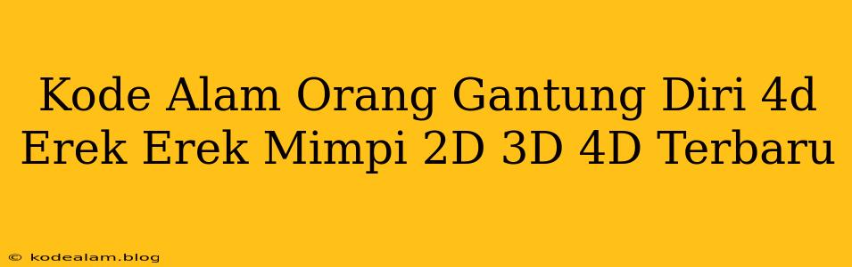 Kode Alam Orang Gantung Diri 4d Erek Erek Mimpi 2D 3D 4D Terbaru