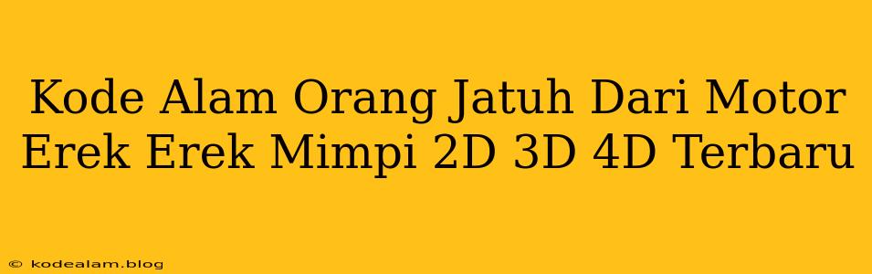 Kode Alam Orang Jatuh Dari Motor Erek Erek Mimpi 2D 3D 4D Terbaru