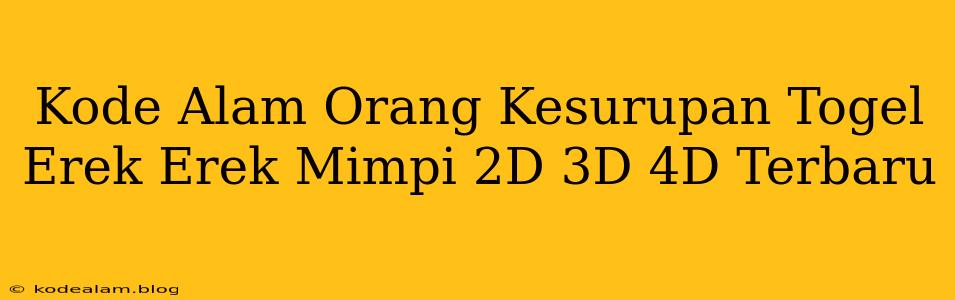 Kode Alam Orang Kesurupan Togel Erek Erek Mimpi 2D 3D 4D Terbaru