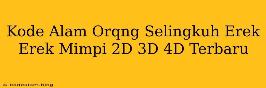 Kode Alam Orqng Selingkuh Erek Erek Mimpi 2D 3D 4D Terbaru