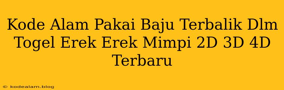 Kode Alam Pakai Baju Terbalik Dlm Togel Erek Erek Mimpi 2D 3D 4D Terbaru