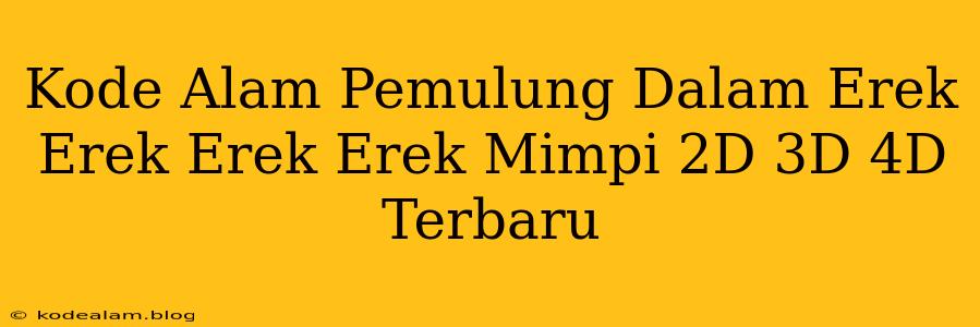 Kode Alam Pemulung Dalam Erek Erek Erek Erek Mimpi 2D 3D 4D Terbaru