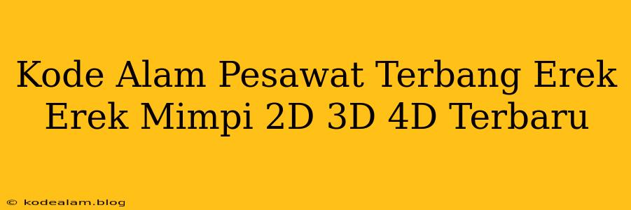 Kode Alam Pesawat Terbang Erek Erek Mimpi 2D 3D 4D Terbaru