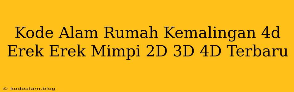 Kode Alam Rumah Kemalingan 4d Erek Erek Mimpi 2D 3D 4D Terbaru