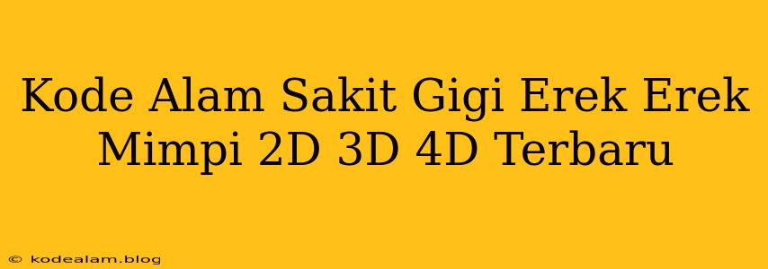 Kode Alam Sakit Gigi Erek Erek Mimpi 2D 3D 4D Terbaru