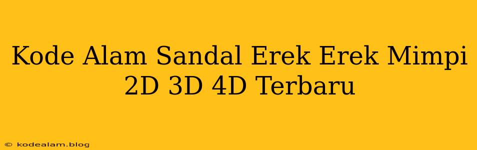 Kode Alam Sandal Erek Erek Mimpi 2D 3D 4D Terbaru