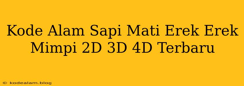 Kode Alam Sapi Mati Erek Erek Mimpi 2D 3D 4D Terbaru