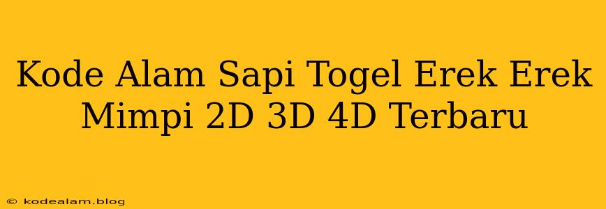 Kode Alam Sapi Togel Erek Erek Mimpi 2D 3D 4D Terbaru