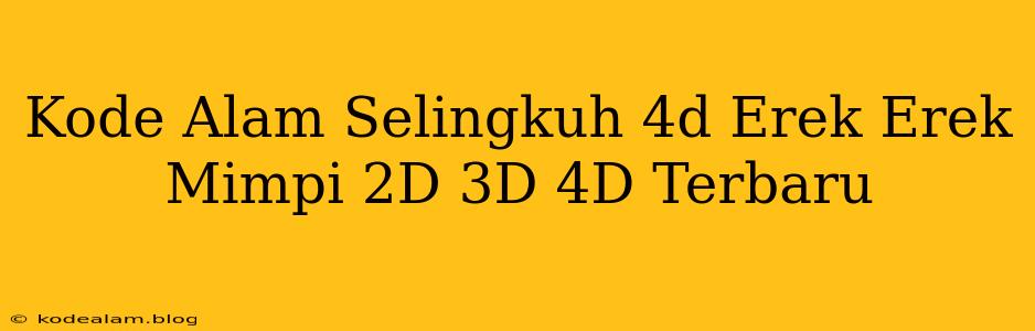 Kode Alam Selingkuh 4d Erek Erek Mimpi 2D 3D 4D Terbaru
