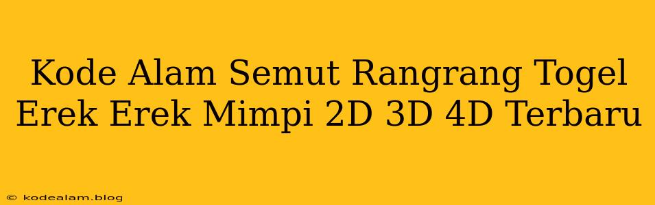 Kode Alam Semut Rangrang Togel Erek Erek Mimpi 2D 3D 4D Terbaru