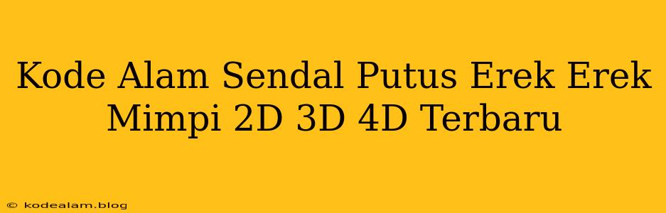 Kode Alam Sendal Putus Erek Erek Mimpi 2D 3D 4D Terbaru