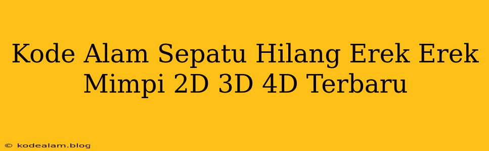 Kode Alam Sepatu Hilang Erek Erek Mimpi 2D 3D 4D Terbaru
