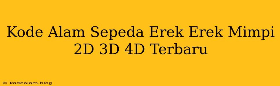 Kode Alam Sepeda Erek Erek Mimpi 2D 3D 4D Terbaru