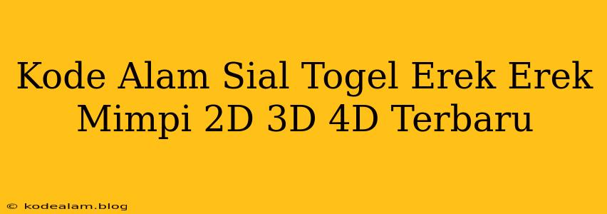 Kode Alam Sial Togel Erek Erek Mimpi 2D 3D 4D Terbaru
