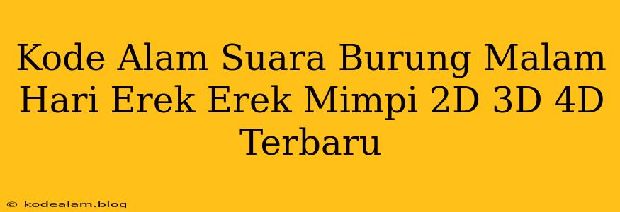 Kode Alam Suara Burung Malam Hari Erek Erek Mimpi 2D 3D 4D Terbaru