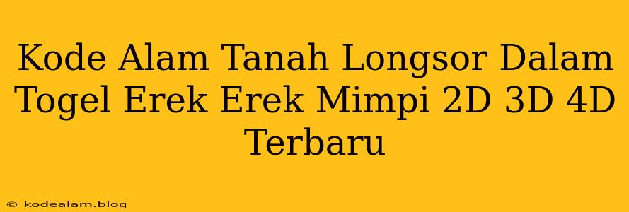 Kode Alam Tanah Longsor Dalam Togel Erek Erek Mimpi 2D 3D 4D Terbaru