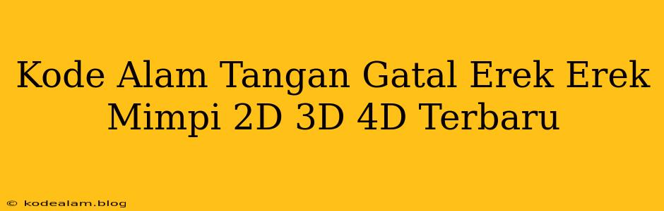 Kode Alam Tangan Gatal Erek Erek Mimpi 2D 3D 4D Terbaru