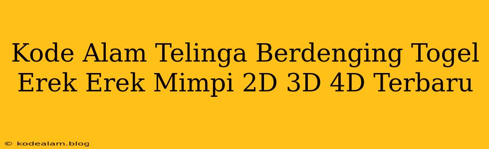 Kode Alam Telinga Berdenging Togel Erek Erek Mimpi 2D 3D 4D Terbaru