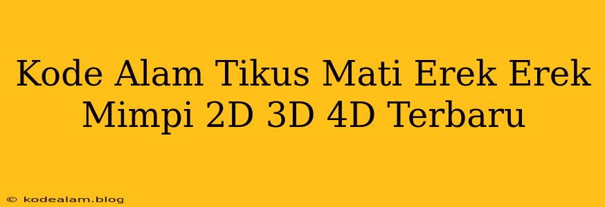 Kode Alam Tikus Mati Erek Erek Mimpi 2D 3D 4D Terbaru