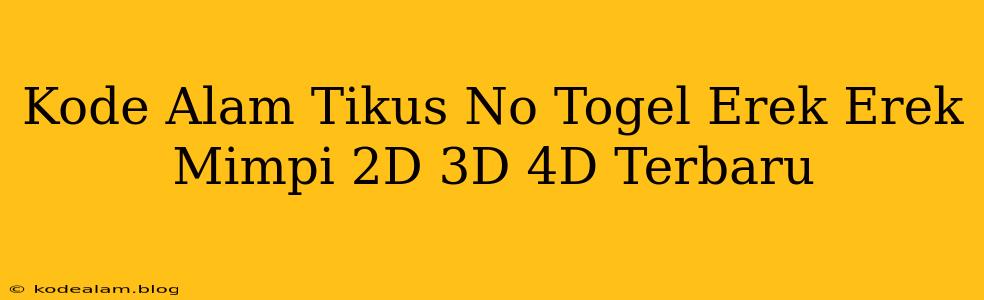 Kode Alam Tikus No Togel Erek Erek Mimpi 2D 3D 4D Terbaru