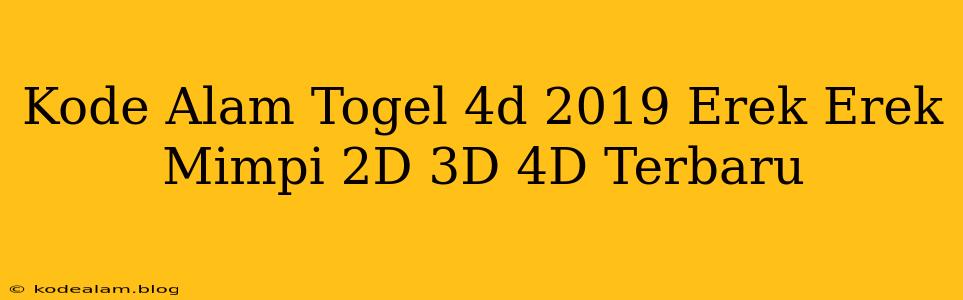 Kode Alam Togel 4d 2019 Erek Erek Mimpi 2D 3D 4D Terbaru