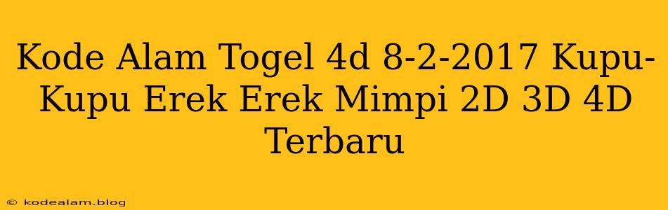 Kode Alam Togel 4d 8-2-2017 Kupu-Kupu Erek Erek Mimpi 2D 3D 4D Terbaru