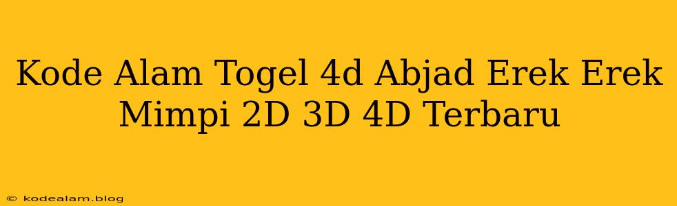 Kode Alam Togel 4d Abjad Erek Erek Mimpi 2D 3D 4D Terbaru