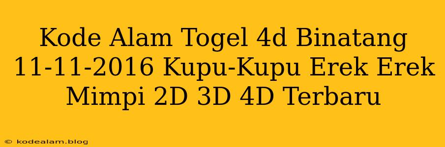 Kode Alam Togel 4d Binatang 11-11-2016 Kupu-Kupu Erek Erek Mimpi 2D 3D 4D Terbaru