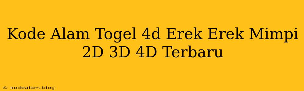 Kode Alam Togel 4d Erek Erek Mimpi 2D 3D 4D Terbaru